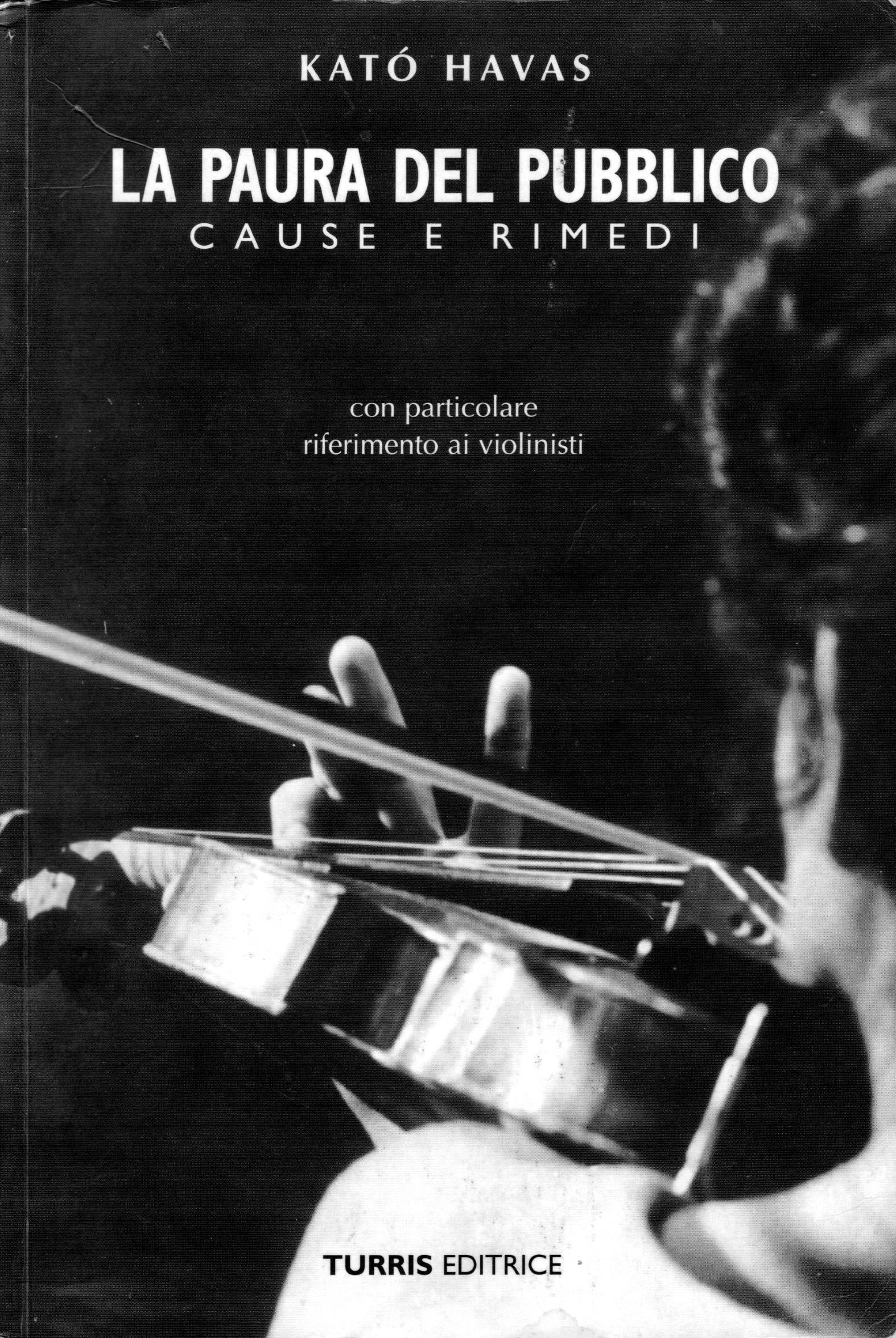 La paura del pubblico di Kato Havas analizza le cause e dà soluzioni a tensioni fisiche ed emotive (niente medicine). Ora tutti ne parlano, leggi l’originale. Per violinisti, violisti e non solo.